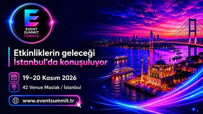 Türkiye'nin Etkinlik Endüstrisi İlk Uluslararası Zirvesiyle Büyümeye Hazırlanıyor!
