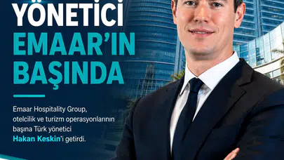 Emaar Hospitality Group’un Konaklama Başkanlığına Türk Yönetici Hakan Keskin Atandı